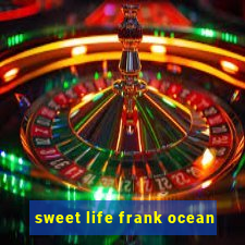 sweet life frank ocean